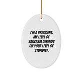 Funny President Gifts for Men Oval Ornament, 'I'm A President' Sarcasm Quote, Christmas Unique Gifts from Friends - Image 1